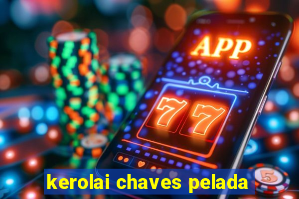 kerolai chaves pelada